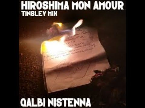 Qalbi Nistenna - Hiroshima Mon Amour (Tinsley Mix) смотреть онлайн