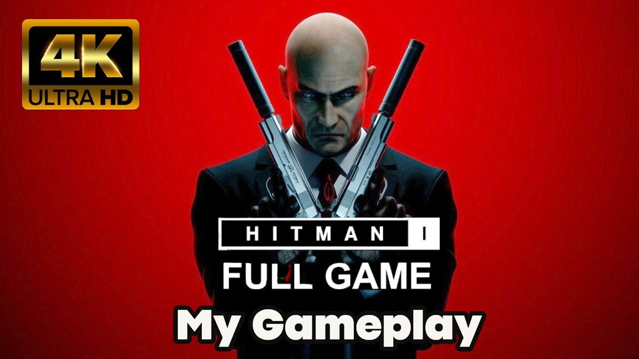 HITMAN full Gameplay Walkthrough FULL GAME (4K 60FPS) All Missions | FULL GAME Walkthrough смотреть онлайн