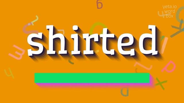 HOW TO PRONOUNCE SHIRTED? #shirted смотреть онлайн