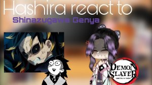 hashiras react to Genya Shinazugawa//demon slayer//swordsmith village arc//season 3
