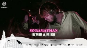 UZmir & Mira - So'ramayman | Узмир & Мира - Сурамайман (Music)