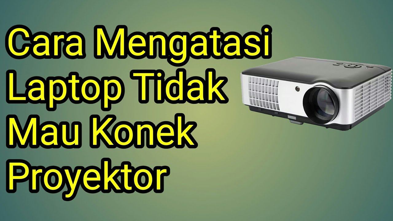 Cara Mengatasi Laptop Tidak Mau Konek Dengan Proyektor