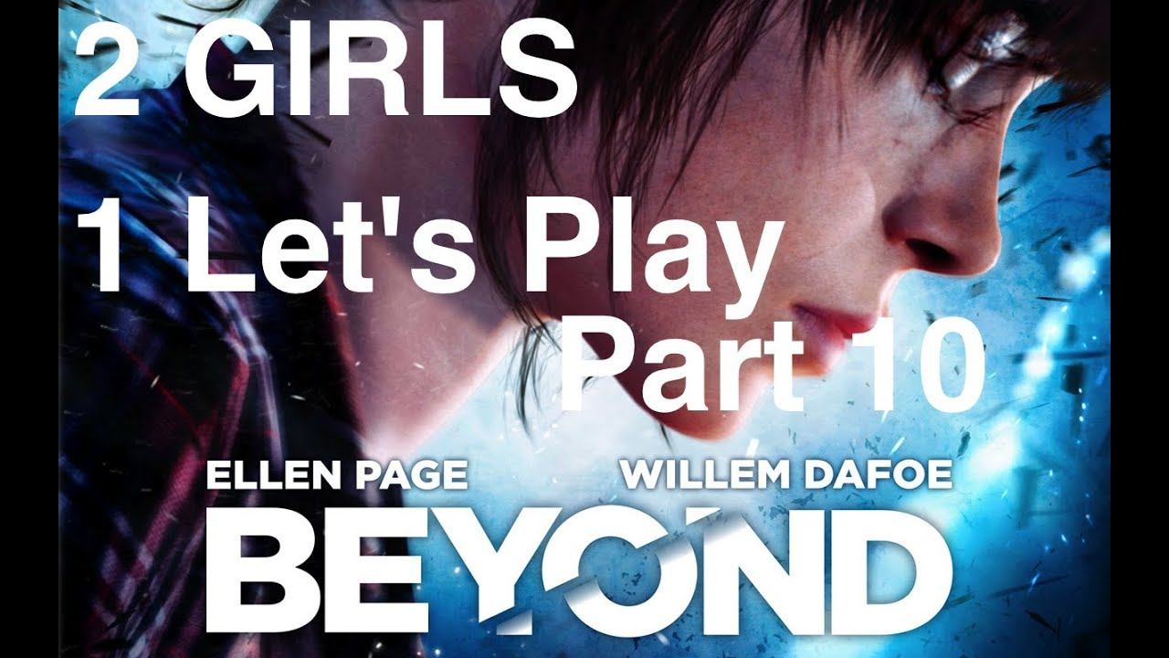 2 Girls 1 Let's Play - Beyond Two Souls Part 10 (Homeless 1/3) смотреть онлайн