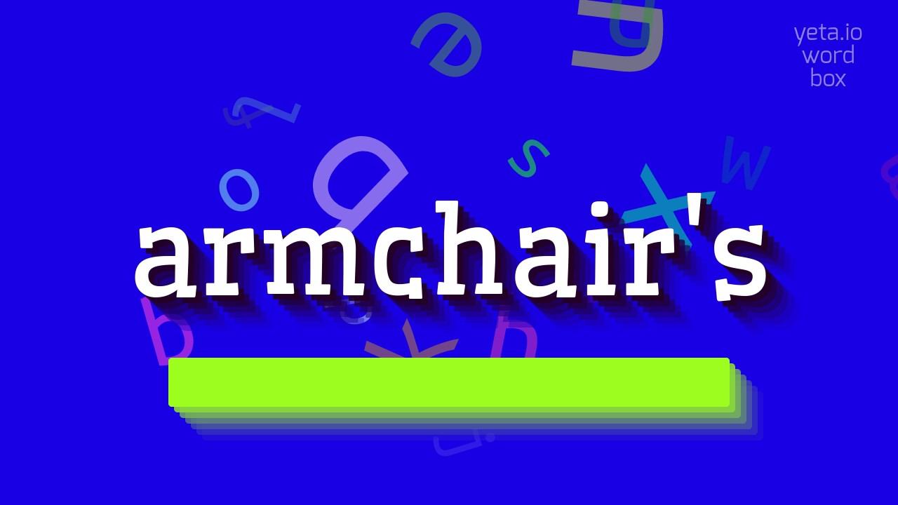 ARMCHAIR'S - HOW TO PRONOUNCE ARMCHAIR'S? смотреть онлайн