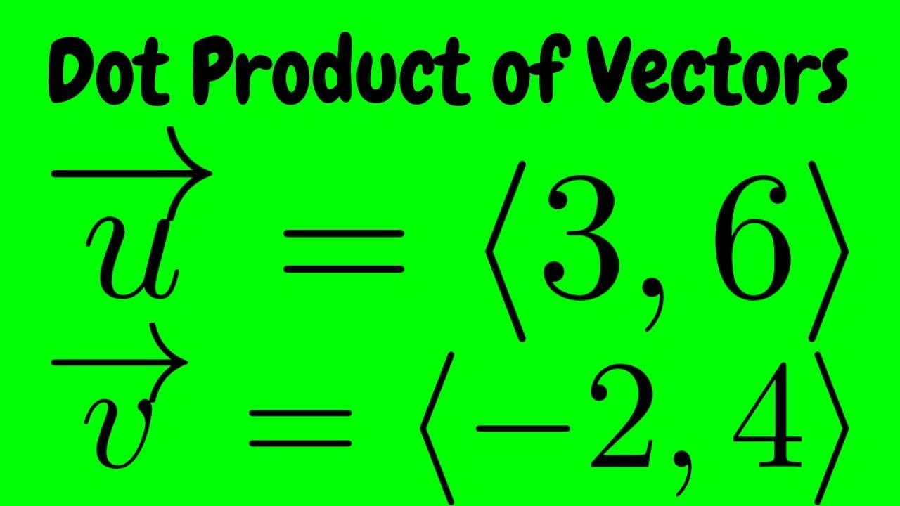 Dot Product of the Vectors u = (3, 6) and v = (-2, 4) смотреть онлайн