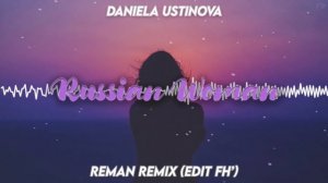 Daniela Ustinova - Russian Woman (ReMan Remix) (EDIT FH')