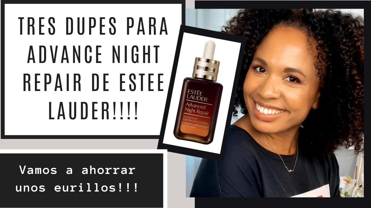 ESTEE LAUDER ADVANCE NIGHT REPAIR CLON/traigo Tres Alternativas Más Baratas Pero Igual De Efectivas