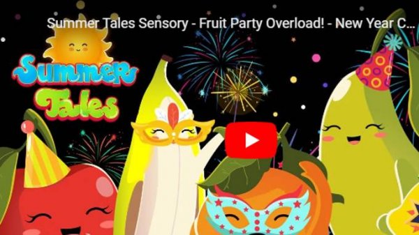 Summer Tales Sensory - Фруктовая вечеринка Overload! - Празднование Нового года