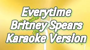 Everytime - Britney Spears (Karaoke Version)