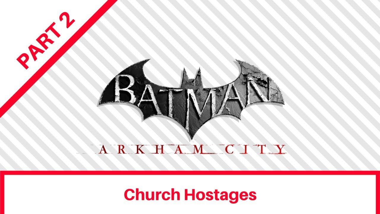 Batman: Arkham City [02] - Church Hostages смотреть онлайн