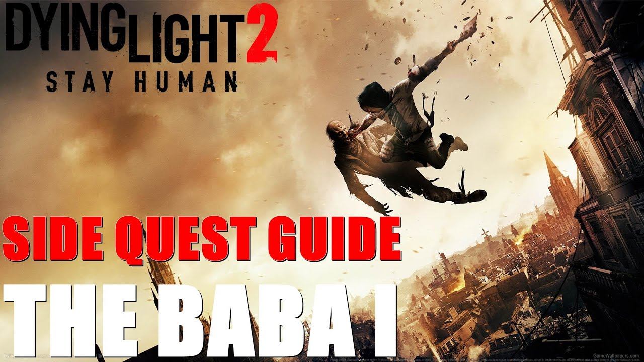 Dying Light 2: Side quest The Baba I Guide смотреть онлайн