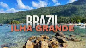 Остров Ilha Grande (Илья-Гранди): рай в сердце Бразилии!