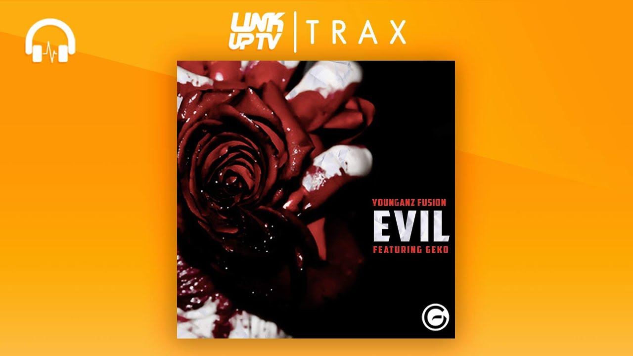 Younganz Fusion Ft Geko - Evil | Link Up TV TRAX