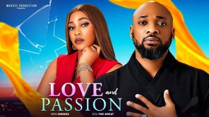 LOVE AND PASSION - DEZA THE GREAT, EMEM INWANG, ANTHONY MON  -  2024 Latest Nigerian Nollywood Movi