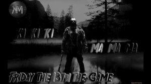 Friday 13th The Game - KI KI KI MA MA MA