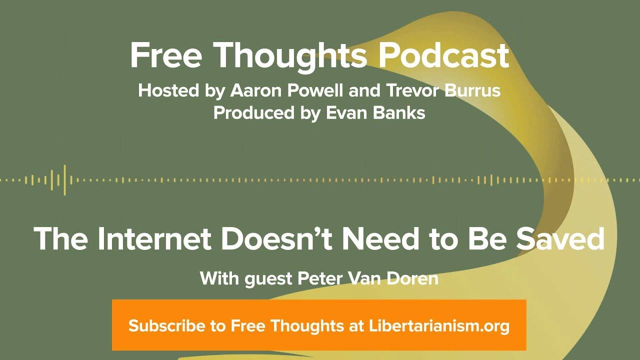 Ep. 54: The Internet Doesn't Need to Be Saved (with Peter Van Doren) смотреть онлайн
