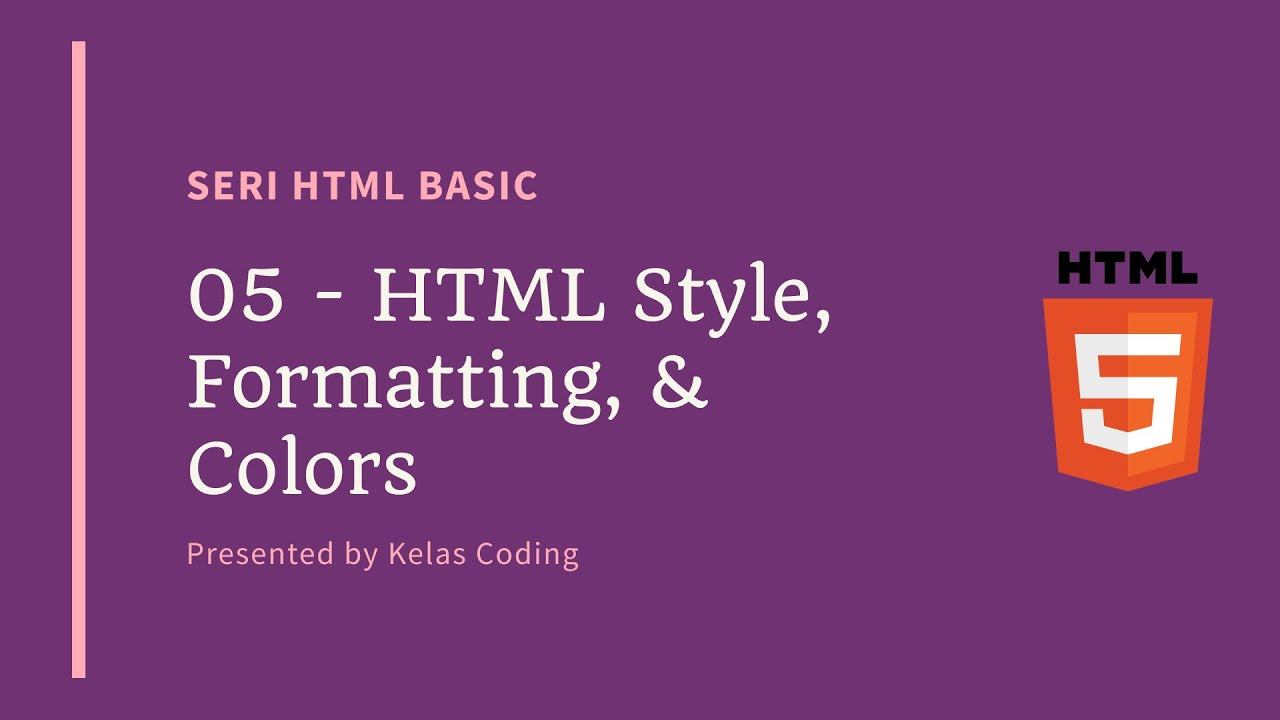 Tutorial HTML Indonesia [Basic] - 05 - HTML Style, Formatting, Dan Colors смотреть онлайн