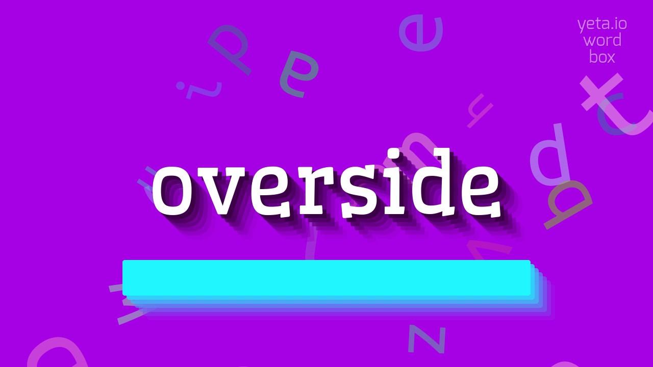 OVERSIDE - HOW TO PRONOUNCE OVERSIDE? #overside смотреть онлайн