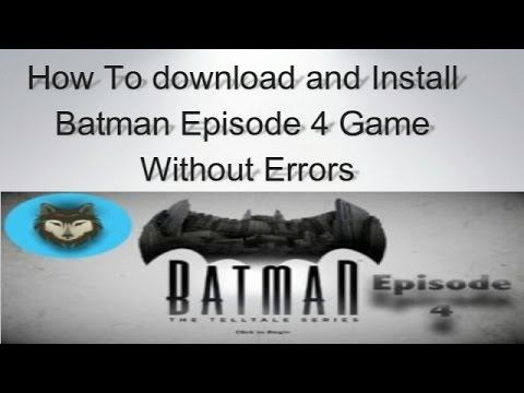 How To download and Install Batman Episode 4 Game Without Errors смотреть онлайн