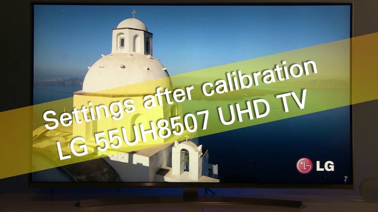 LG 55UH8507 UH8500 UHD TV settings after calibration смотреть онлайн