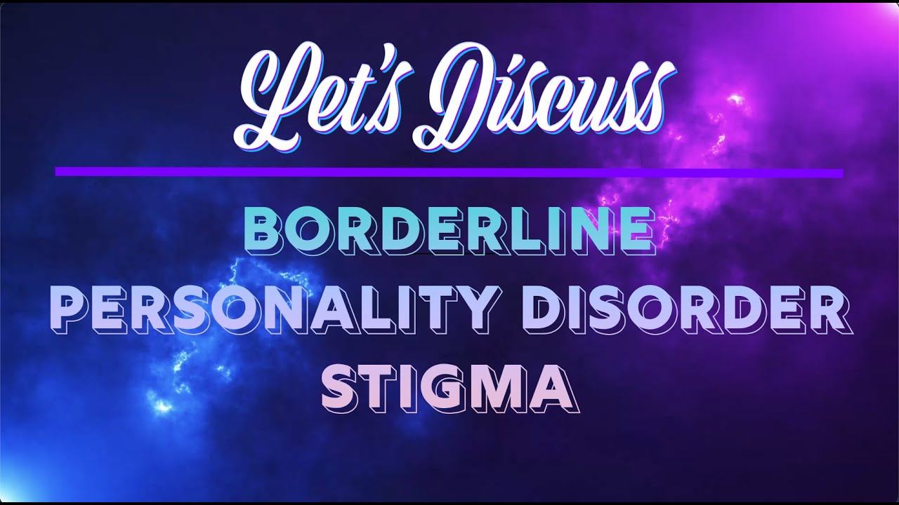 Let's Discuss - Borderline Personality Disorder Stigma смотреть онлайн