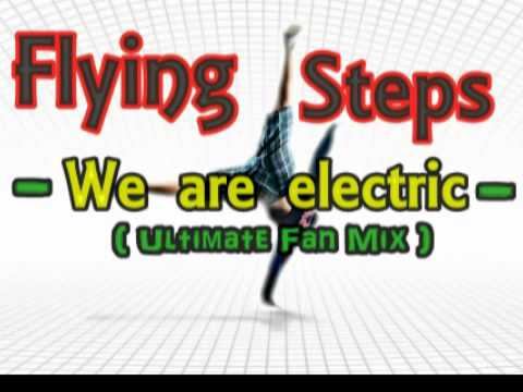 Flying Steps - We are electric ( Ultimate fan mix ) смотреть онлайн