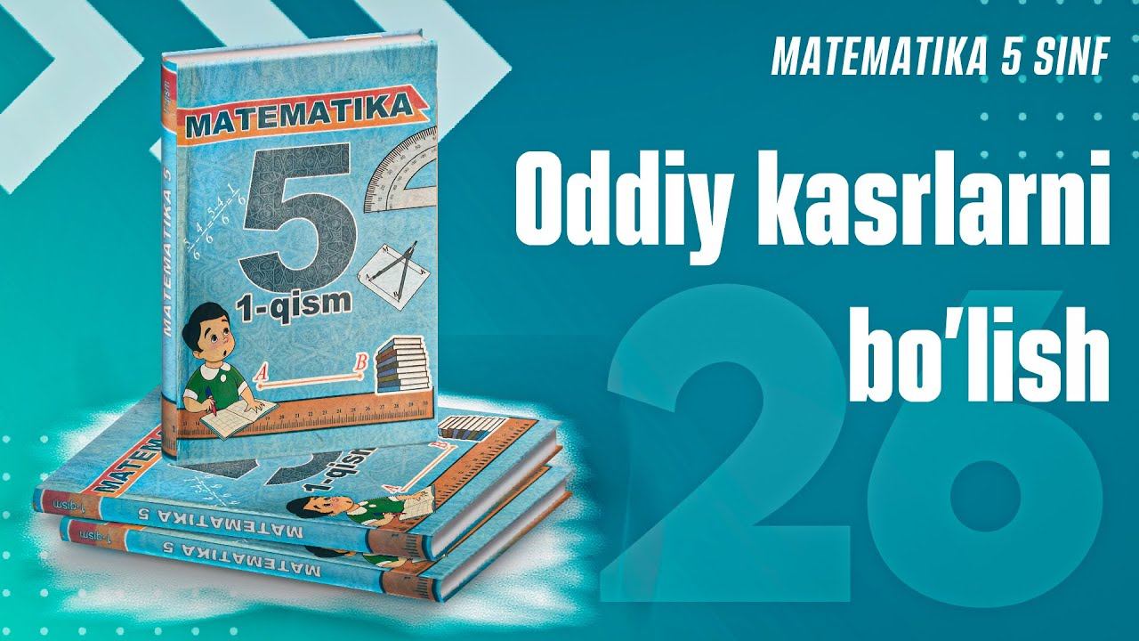 26. Oddiy Kasrlarni Bo'lish. (5 Sinf Oxirgi Dars)