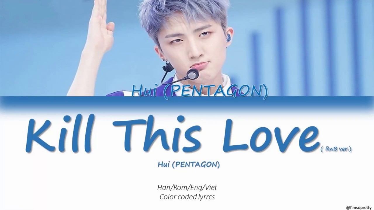 [Vietsub] Hui (PENTAGON) - 후이 (펜타곤) - Kill This Love (cover) (Han/Rom/Eng/Viet) смотреть онлайн