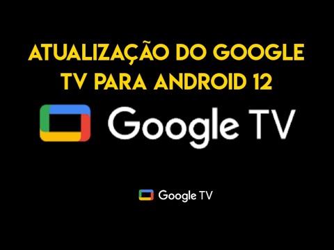 atualização do Google tv para Android 12 смотреть онлайн