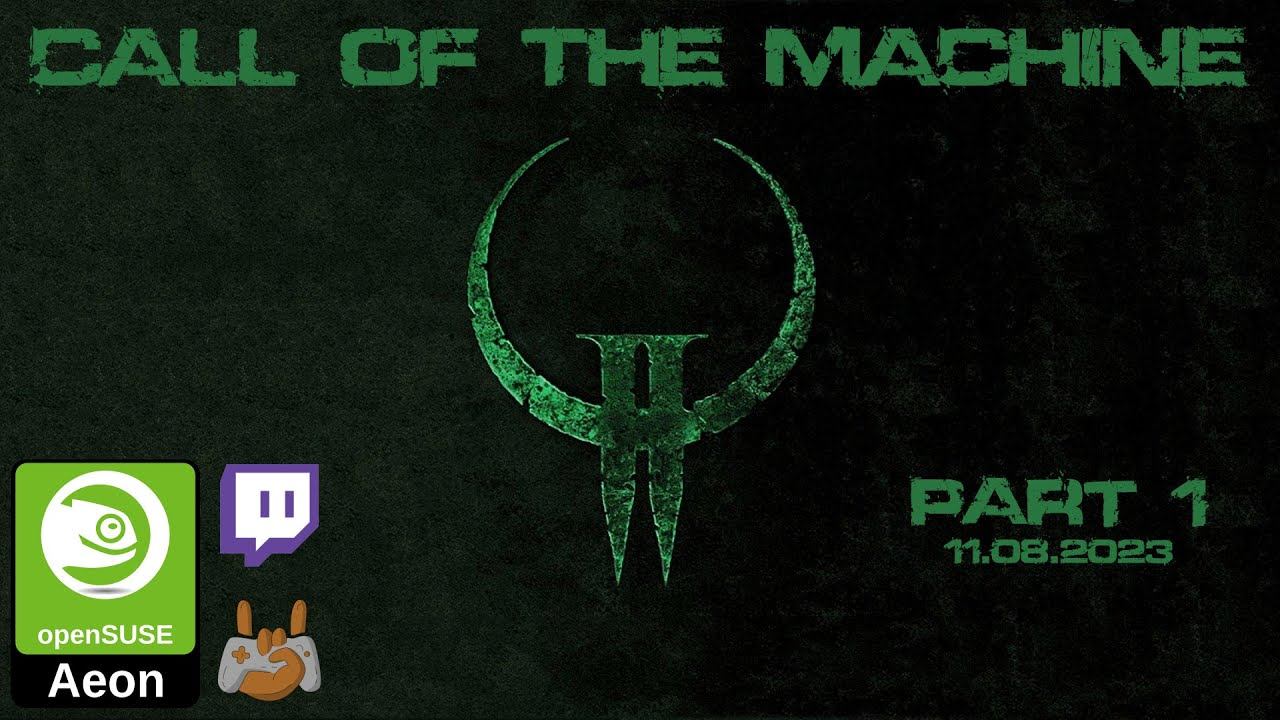🤖 Quake II: Call of the Machine | Part 1 - 11.08.2023 | 🐧 Linux / Aeon 🦎 смотреть онлайн