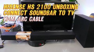 HISENSE HS2100 Unboxing & How to Connect Hisense Soundbar To TV  Using HDMI ARC Cable