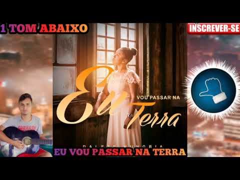 Dalete Hungria Eu Vou Passar Na Terra 1 tom Abaixo playback смотреть онлайн