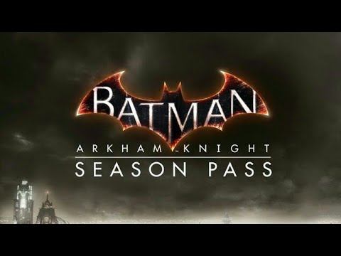 Batman Arkham Knight: Season Pass смотреть онлайн