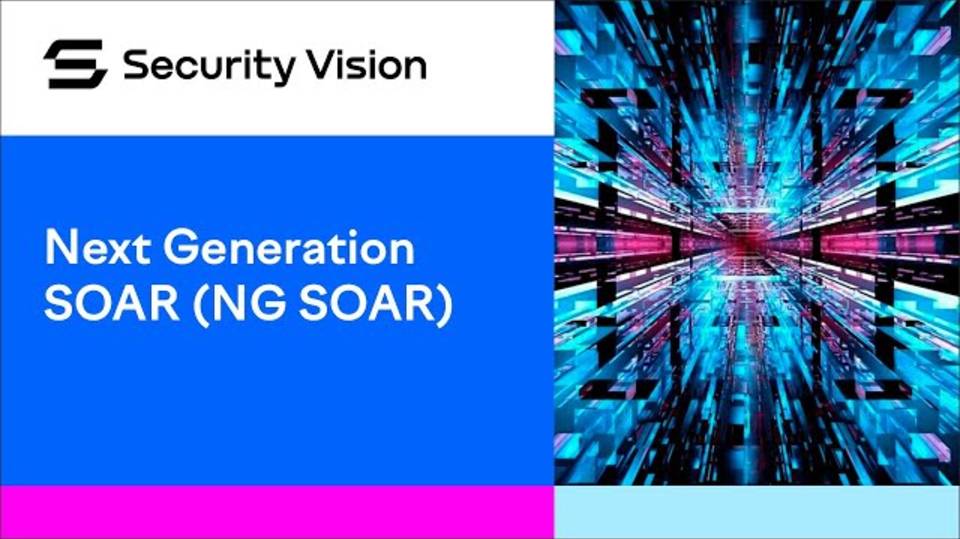 Security Vision Next Generation SOAR (NG SOAR) смотреть онлайн