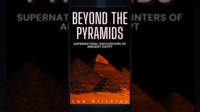 Beyond The Pyramids: Supernatural Encounters by Lee Brickley, narrated by David Fothergill смотреть онлайн
