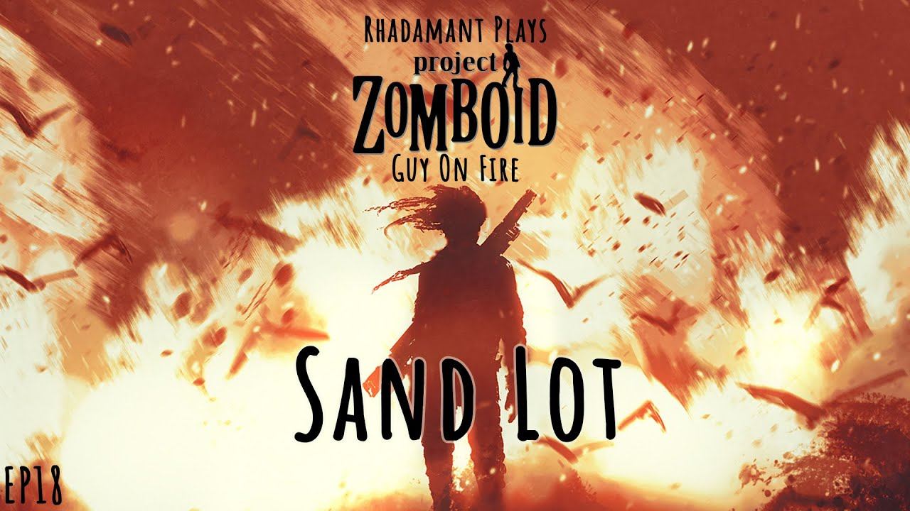 Project Zomboid Guy on Fire - Sand Lot // EP18 смотреть онлайн