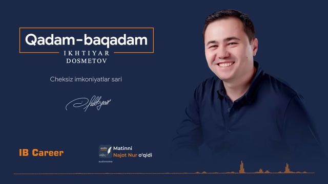 "Qadam-baqadam" cheksiz imkoniyatlar sari... audio kitobi (intro) | Ikhtiyar Dosmetov смотреть онлайн