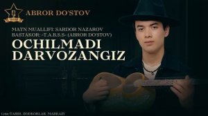 ABROR DO'STOV - OCHILMADI DARVOZANGIZ