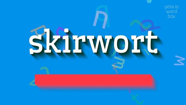 SKIRWORT - HOW TO PRONOUNCE SKIRWORT? #skirwort смотреть онлайн