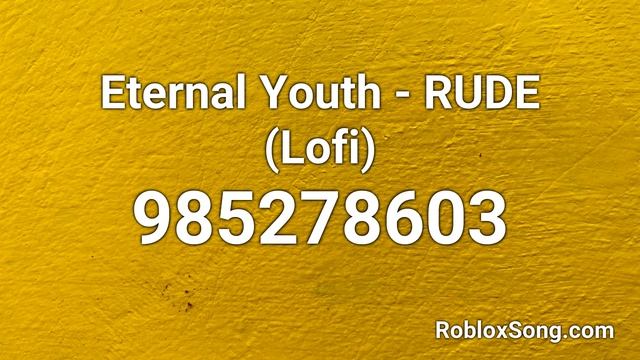 Eternal Youth - RUDE (Lofi) Roblox ID - Roblox Music Code