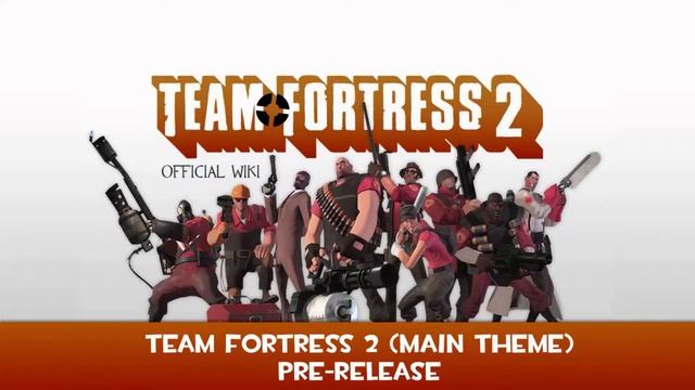 Team Fortress 2 Soundtrack | Main Theme (Pre-Release Edition) смотреть онлайн