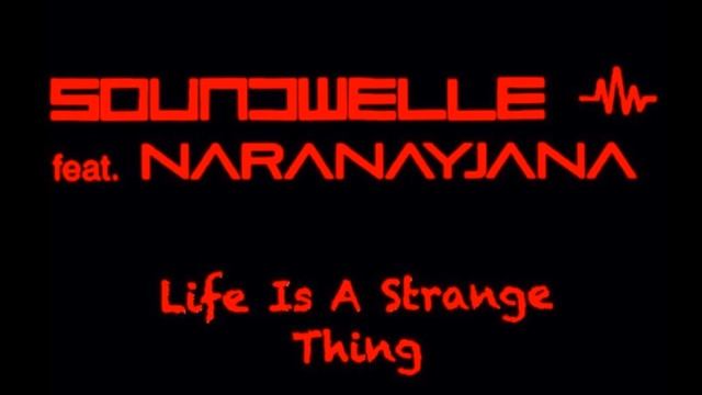 SoundWelle Feat.  Naranayjana - Life Is A Strange Thing
