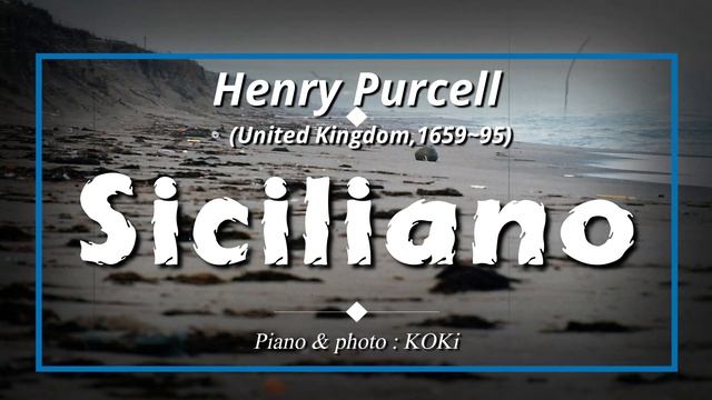 Henry PURCELL : SICILIANO / 【Aria for You by KOKi】 смотреть онлайн