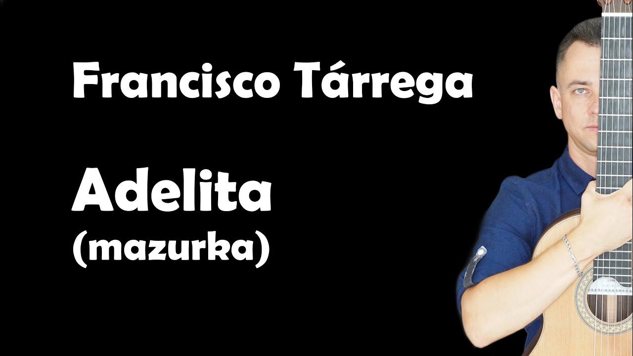 Francisco Tárrega – Adelita (mazurka) | Таррега – Аделита (мазурка)