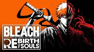 Bleach Rebirth of Souls - Official Trailer