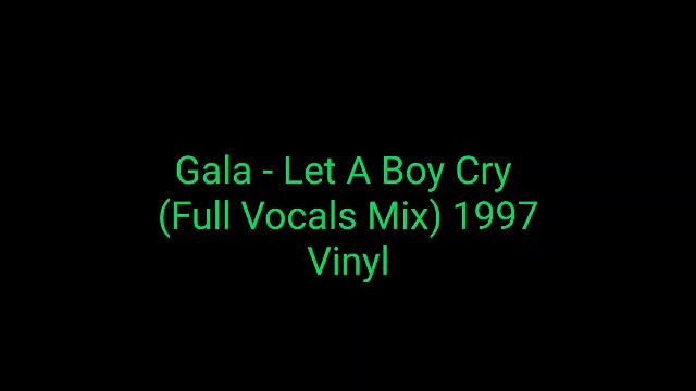 Gala - Let A Boy Cry (Full Vocals Mix) 1997 Vinyl_euro house смотреть онлайн