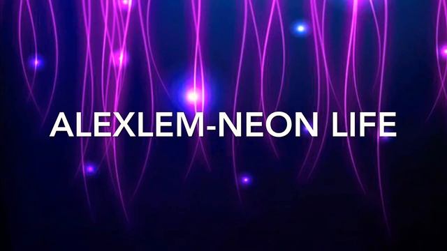 ALEXLEM - NEON LIFE смотреть онлайн