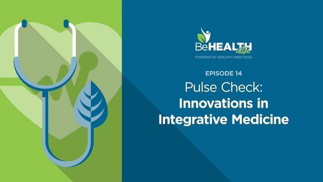 Pulse Check: Innovations In Integrative Medicine