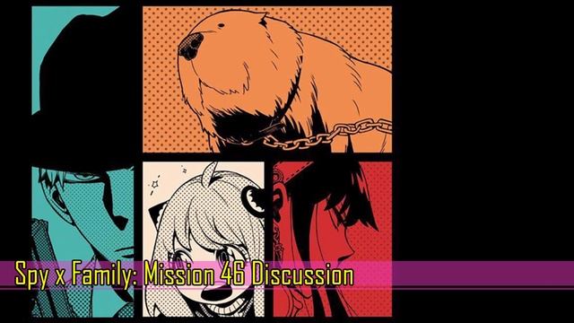 Spy X Family Mission 46 Discussion