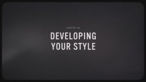 06 - Developing Your Style
